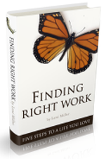 Finding Right Work - Five Steps to a Life You Love