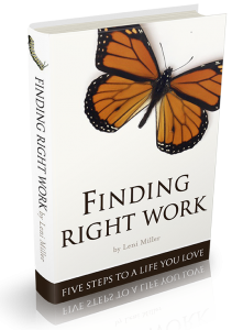 Finding Right Work: Five Steps to a Life you Love by Leni Miller
